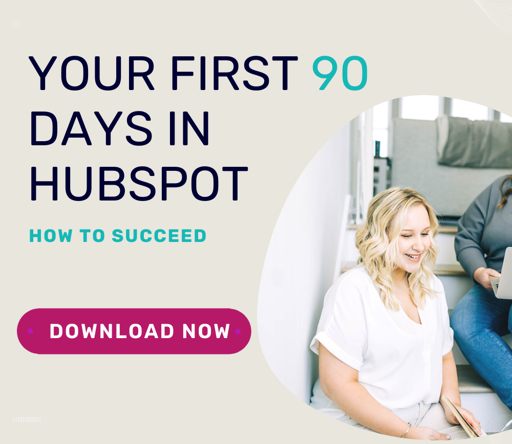 The First 90 Days—HubSpot Marketing Hub